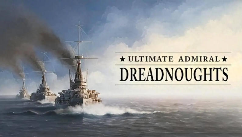 《终极海军上将：无畏舰（Ultimate Admiral：Dreadnoughts）》最新 中文版